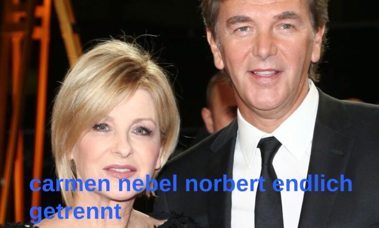 Carmen Nebel und Norbert Endlich getrennt