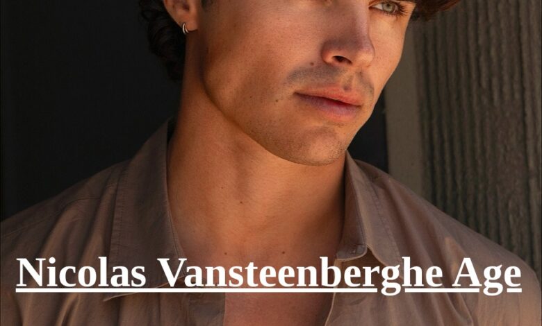 Nicolas Vansteenberghe Age