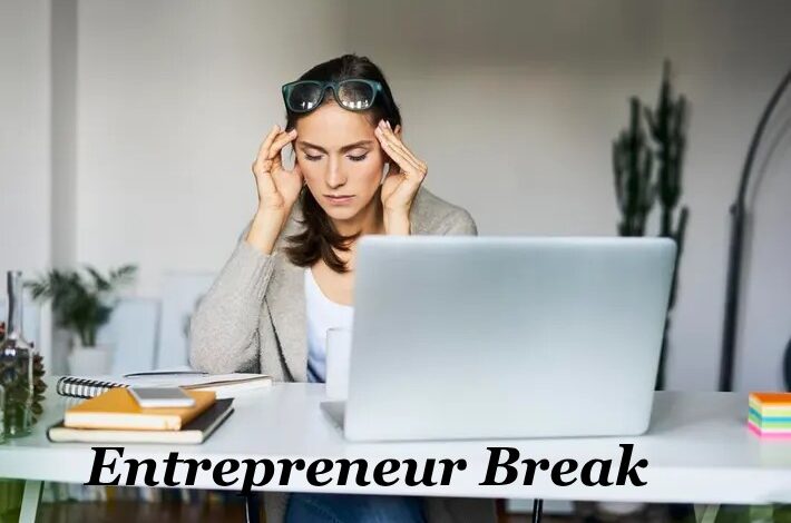 Entrepreneur Break