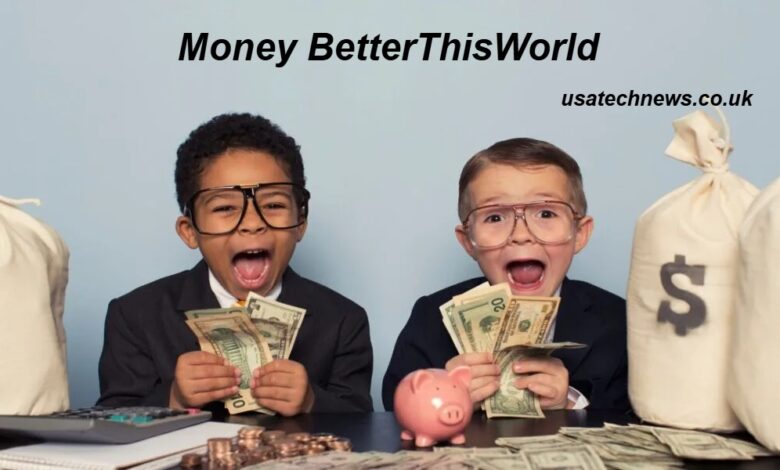 Money BetterThisWorld