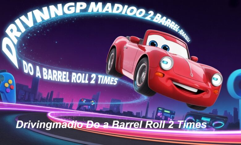 Drivingmadio Do a Barrel Roll 2 Times